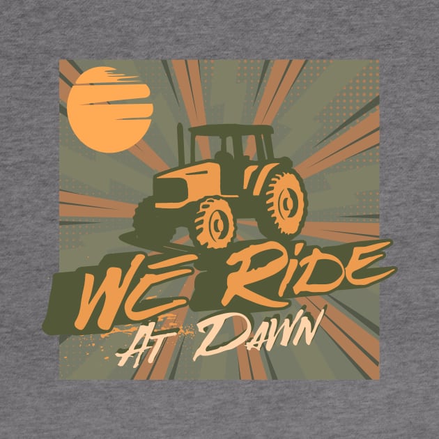 We Ride At Dawn Tractor by MEWRCH